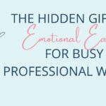 The Hidden Gift of Emotional Eating for Busy Professional Women: A Path to Self-Understanding